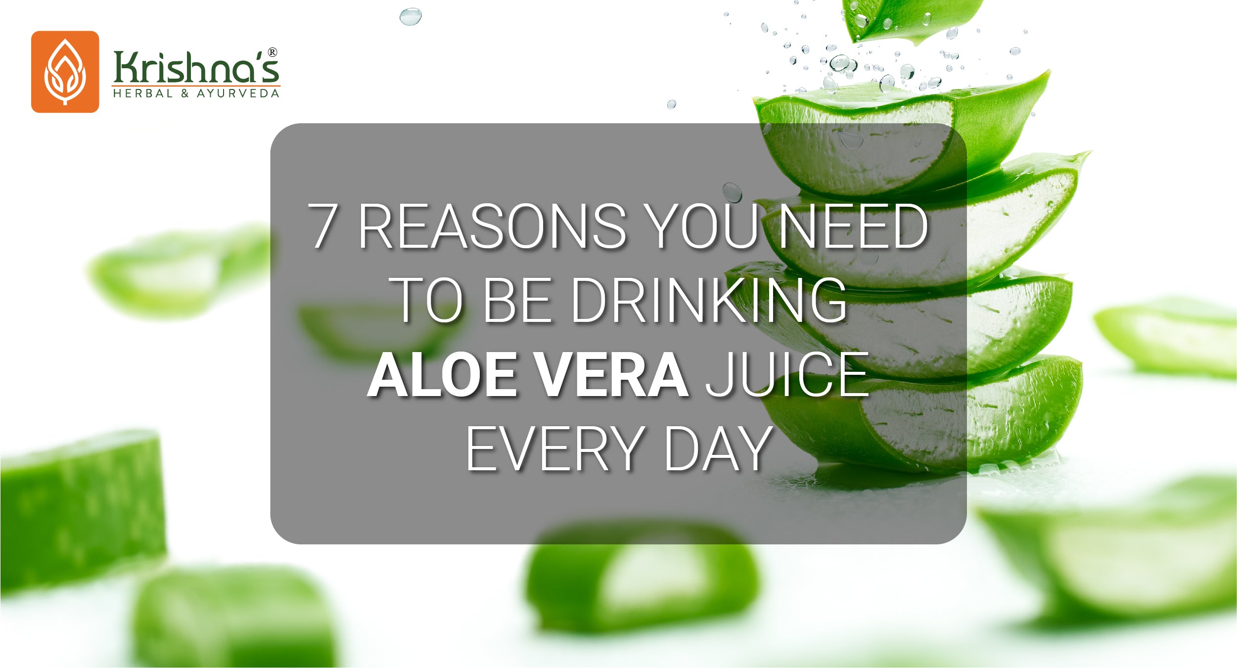 7 Reasons for Drinking Aloe Vera Juice Every Day (Even if you hate the –  Krishna's Herbal & Ayurveda