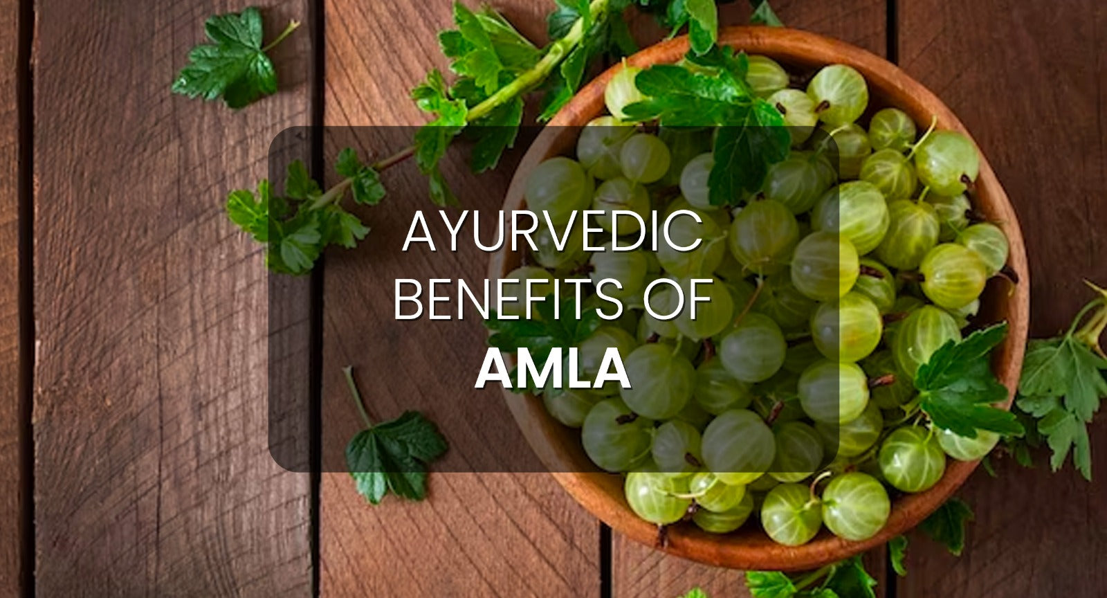 Ayurvedic Benefits of Amla