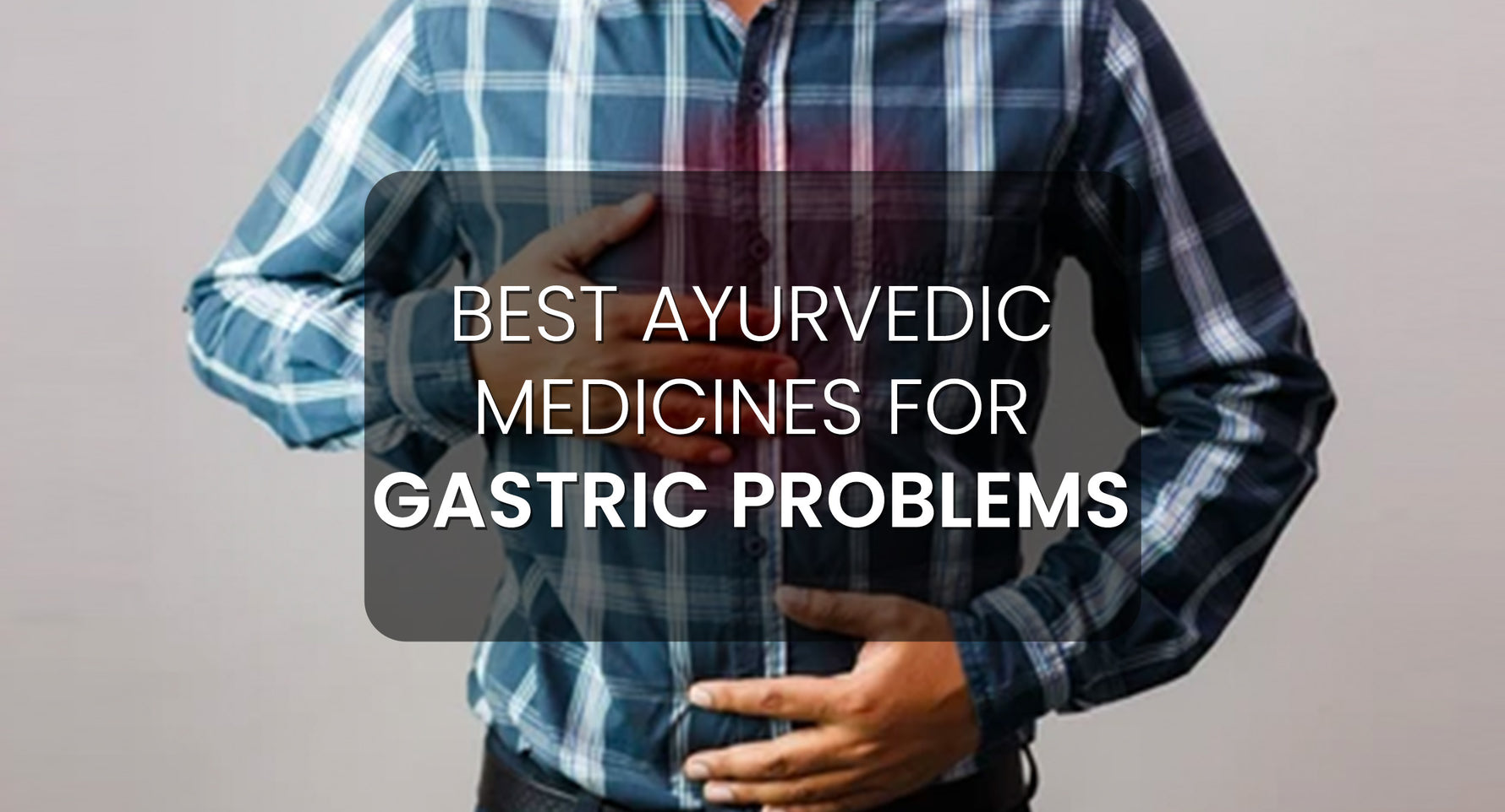 Best solution for gastric problems