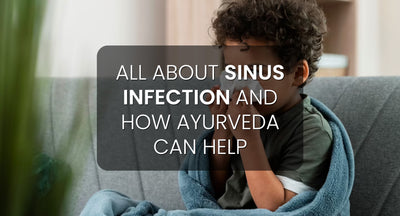 All About Sinus Infections and How Ayurveda Can Help
