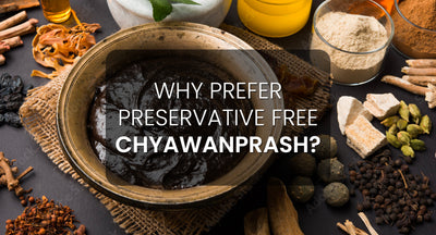 Why prefer Preservative free Chyawanprash ?