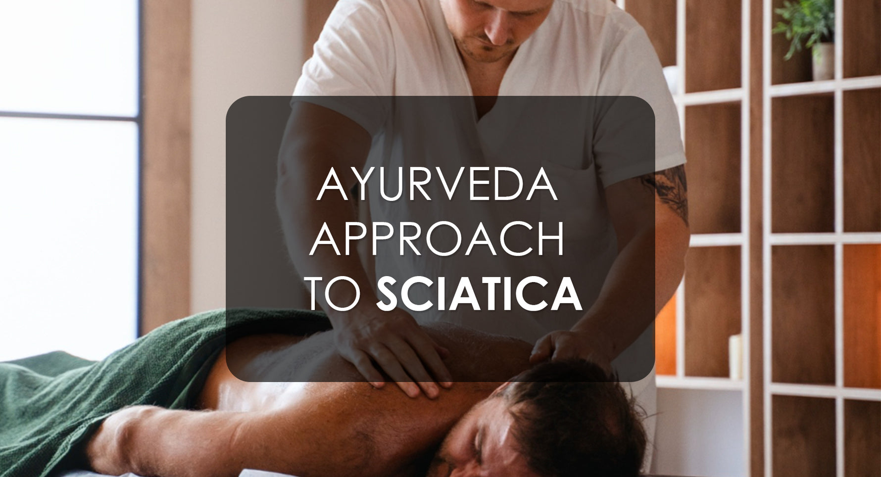 Ayurvedic Approach to Sciatica