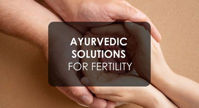 Ayurvedic Tips to Enhance Fertility