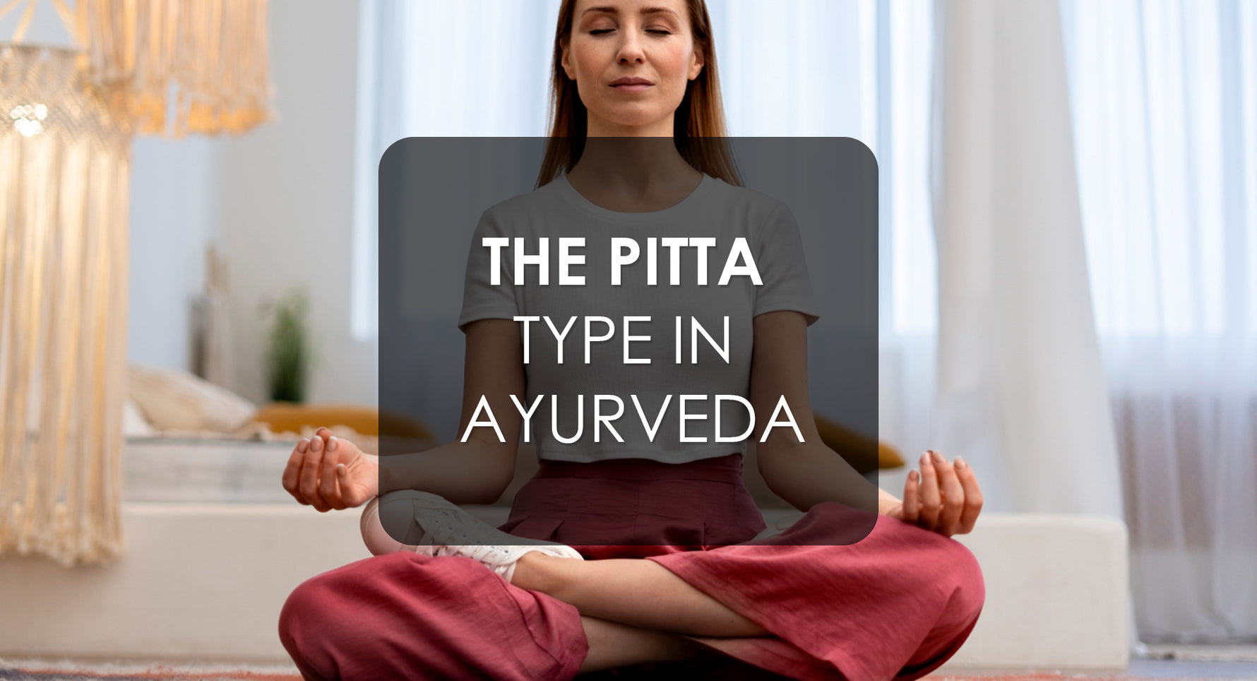 The Pitta Type in Ayurveda: Balancing the Fire Within