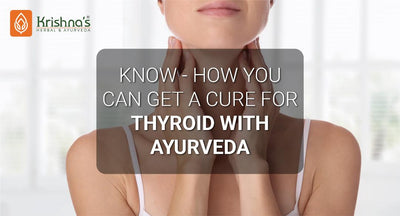 Know-How you can Get a Cure for thyroid with Ayurveda