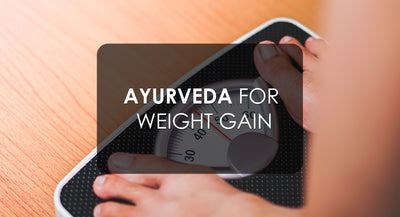 Unlocking Ayurvedic Secrets for Healthy Weight Gain